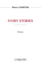 Couverture du livre « Ivory stories » de Thierry Lepretre aux éditions La Bruyere