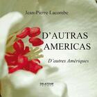 Couverture du livre « D'autras americas / D'autres Amériques » de Jean-Pierre Lacombe aux éditions Delatour