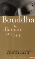 Couverture du livre « Bouddha ; le diamant et le feu » de Bouddha aux éditions Points