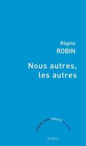 Couverture du livre « Nous autres, les autres » de Regine Robin aux éditions Editions Boreal