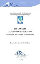 Couverture du livre « Les langues au coeur de l'éducation ; principes, pratiques, propositions » de Daniel Coste aux éditions Eme Editions