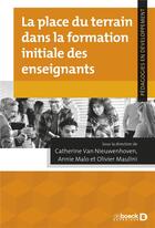 Couverture du livre « La place du terrain dans la formation initiale des enseignants » de Pascal Guibert et Olivier Maulini et Annie Malo aux éditions De Boeck Superieur