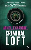 Couverture du livre « Criminal loft » de Armelle Carbonel aux éditions Bragelonne