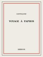 Couverture du livre « Voyage à Paphos » de Charles-Louis De Secondat Montesquieu aux éditions Bibebook