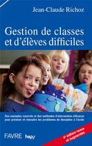 Couverture du livre « Gestion de classes et d'eleves difficiles » de Jean-Claude Richoz aux éditions Favre