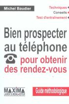 Couverture du livre « Bien prospecter au telephone » de Michel Baudier aux éditions Maxima