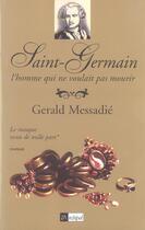 Couverture du livre « Saint-Germain, l'homme qui ne voulait pas mourir t.1 ; le masque venu de nulle part » de Gerald Messadie aux éditions Archipel