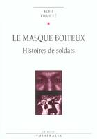 Couverture du livre « Le masque boiteux - histoires de soldats » de Koffi Kwahule aux éditions Theatrales