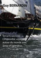 Couverture du livre « L'impossible voyage autour du monde avec le spray of saint-briac » de Guy Bernardin aux éditions La Decouvrance