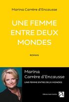 Couverture du livre « Une femme entre deux mondes » de Marina Carrere D'Encausse aux éditions Anne Carriere