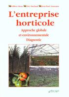 Couverture du livre « L'entreprise horticole ; approche globale et environnementale ; diagnostic » de Gilbert Bron et Eric Duclaud et Jean-Paul Toussaint aux éditions Educagri