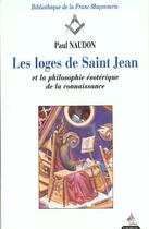 Couverture du livre « Les loges de saint-jean et la philosophie esoterique de la connaissance » de Paul Naudon aux éditions Dervy