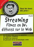 Couverture du livre « Streaming Filmez En Dv Diffusez Sur Web » de Melki aux éditions Aliss Multimedia