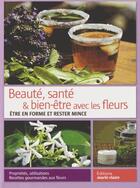 Couverture du livre « Beauté, santé & bien-être avec les fleurs ; être en forme et rester mince » de  aux éditions Marie-claire