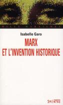 Couverture du livre « Marx et l'invention historique » de Isabelle Garo aux éditions Syllepse