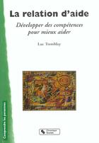 Couverture du livre « La relation d'aide ; développer des compétences pour mieux aider » de Luc Tremblay aux éditions Chronique Sociale