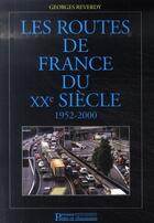 Couverture du livre « Les routes de France du xx siecle, 1952-2000 » de Georges Reverdy aux éditions Presses Ecole Nationale Ponts Chaussees