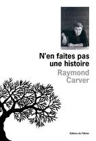 Couverture du livre « N'en faites pas une histoire » de Raymond Carver aux éditions Editions De L'olivier