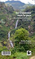 Couverture du livre « La Colombie vers la paix ; rencontres et réflexions sur le terrain » de Remy Pagani aux éditions Cetim Ch