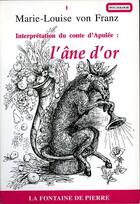 Couverture du livre « L'Ane D'Or ; Interpretation Du Conte D'Apulee » de Marie-Louise Von Franz aux éditions Fontaine De Pierre