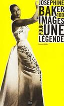 Couverture du livre « Joséphine Baker ; cent images pour une légende » de Emmanuel Bonini aux éditions La Lauze