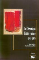 Couverture du livre « La chronique litteraire. 1920-1970 » de Jacques Poirier et Bruno Curatolo aux éditions Pu De Dijon