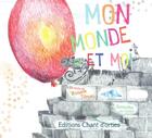 Couverture du livre « Mon monde et moi » de Somotho et Roxane Tilman aux éditions Chant D'orties