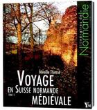 Couverture du livre « Voyage en Suisse normande médiévale Tome 1 » de Mireille Thiesse aux éditions Ysec