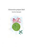 Couverture du livre « Clémentine prépare Noël » de Dejonghe Sandrine aux éditions Thebookedition.com