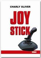 Couverture du livre « Joy Stick » de Charly Oliver aux éditions Jepublie