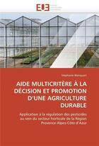 Couverture du livre « Aide multicritere a la decision et promotion d une agriculture durable » de Blanquart-S aux éditions Editions Universitaires Europeennes