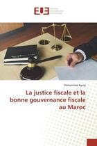 Couverture du livre « La justice fiscale et la bonne gouvernance fiscale au maroc » de Rguig Mohammed aux éditions Editions Universitaires Europeennes