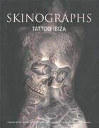 Couverture du livre « Skinographs ; tattoo Ibiza » de Conrad White aux éditions Loft Publications