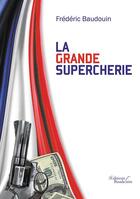 Couverture du livre « La grande supercherie » de Frederic Baudouin aux éditions Baudelaire