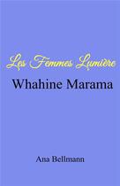 Couverture du livre « Les femmes lumiere - whahine marama » de Bellmann Ana aux éditions Librinova