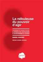 Couverture du livre « La nébuleuse du pouvoir d'agir : L'empowerment des quartiers populaires à l'épreuve des pacificateurs et entrepreneurs de colères » de Manuel Boucher aux éditions Champ Social