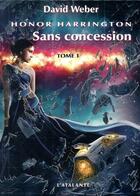 Couverture du livre « Honor Harrington Tome 14 : sans concession Tome 1 » de David Weber aux éditions L'atalante