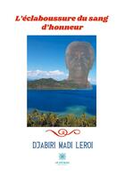 Couverture du livre « L'éclaboussure du sang d'honneur » de Djabiri Madi Leroi aux éditions Le Lys Bleu