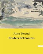 Couverture du livre « Bruders Bekenntnis » de Alice Berend aux éditions Culturea