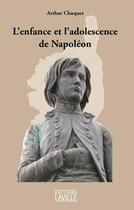 Couverture du livre « L'enfance et l'adolescence de Napoléon » de Arthur Chuquet aux éditions Laville