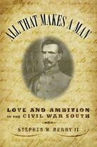 Couverture du livre « All that Makes a Man: Love and Ambition in the Civil War South » de Berry Stephen W aux éditions Oxford University Press Usa