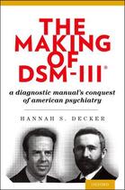 Couverture du livre « The Making of DSM-IIIRG: A Diagnostic Manual's Conquest of American Ps » de Decker Hannah aux éditions Oxford University Press Usa