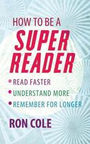Couverture du livre « How to be a Super Reader » de Cole Ron aux éditions Little Brown Book Group Digital