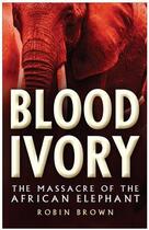Couverture du livre « Blood Ivory » de Brown Robin aux éditions History Press Digital