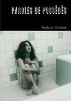 Couverture du livre « Paroles de possedes » de Cacheux Stephane aux éditions Lulu