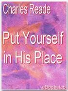 Couverture du livre « Put Yourself in His Place » de Charles Reade aux éditions Ebookslib