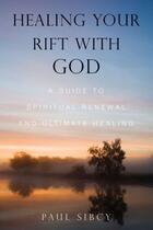 Couverture du livre « Healing Your Rift with God » de Sibcy Paul aux éditions Atria Books Beyond Words