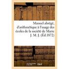 Couverture du livre « Manuel abrégé, d'arithmétique à l'usage des écoles de la société de Marie J. M. J. » de Gauthier Freres aux éditions Hachette Bnf