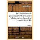 Couverture du livre « Esclaircissement de quelques difficultes touchant l'administration du cardinal mazarin. partie 1 » de Silhon Jean aux éditions Hachette Bnf