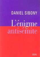 Couverture du livre « L'enigme antisemite » de Daniel Sibony aux éditions Seuil